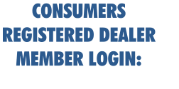 CONSUMERS REGISTERED DEALER MEMBER LOGIN: