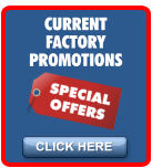 CLICK HERE CURRENT FACTORY PROMOTIONS