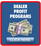 CLICK HERE DEALER PROFIT PROGRAMS