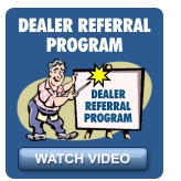 DEALER REFERRAL PROGRAM WATCH VIDEO PROGRAM DEALER REFERRAL