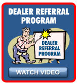 WATCH VIDEO DEALER REFERRAL PROGRAM PROGRAM DEALER REFERRAL